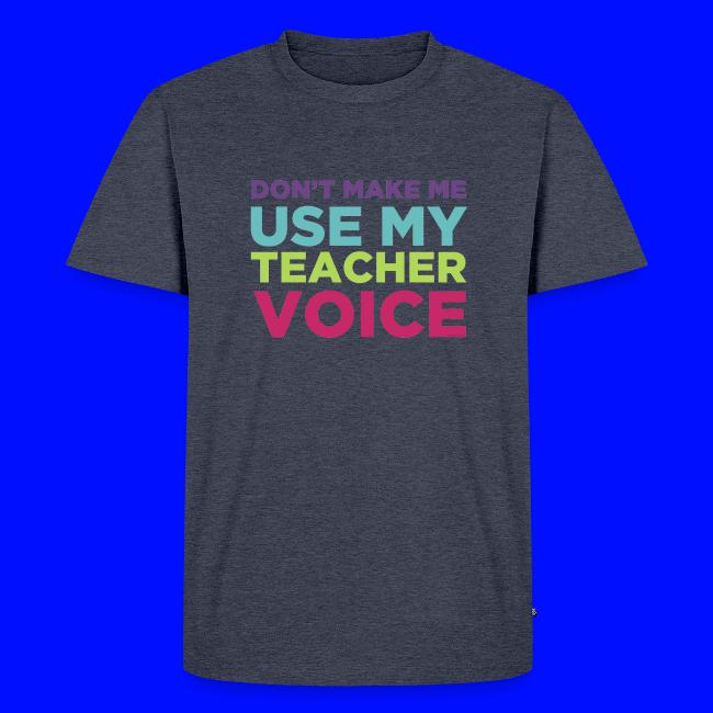Don't Make Me Use My Teacher Voice
