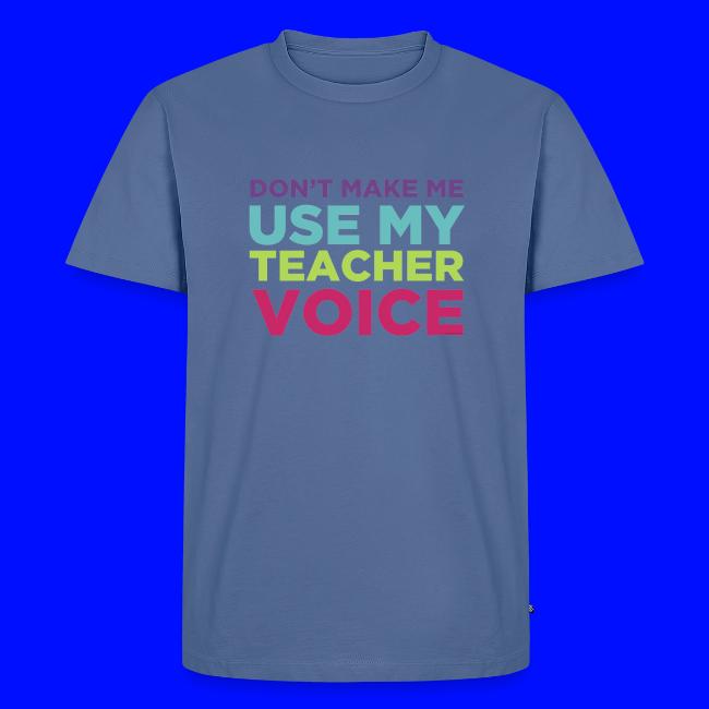 Don't Make Me Use My Teacher Voice