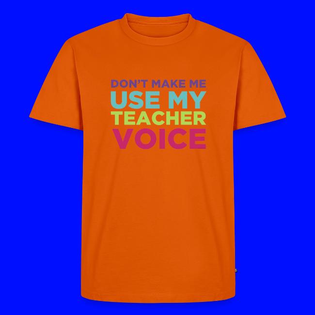 Don't Make Me Use My Teacher Voice