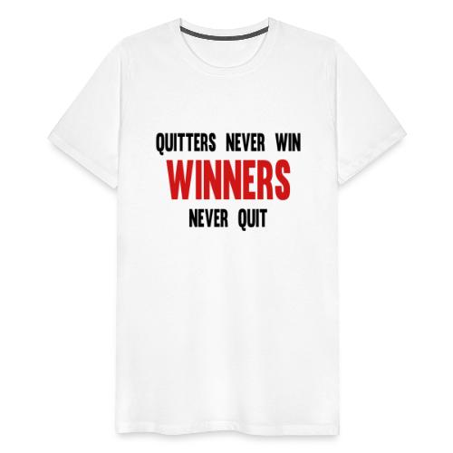 Quitters never win and winners never quit - Men's Premium T-Shirt