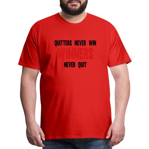 Quitters never win and winners never quit - Men's Premium T-Shirt
