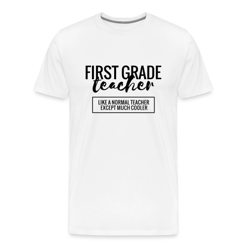 Cool 1st Grade Teacher Funny Teacher T-Shirt - Men's Premium T-Shirt