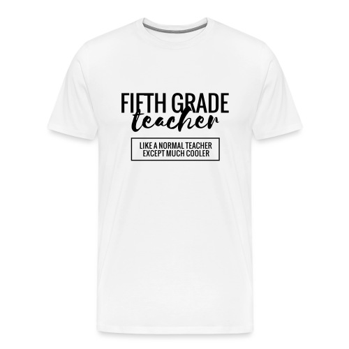 Cool 5th Grade Teacher Funny Teacher T-Shirt - Men's Premium T-Shirt