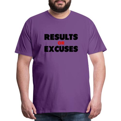 Results Or Excuses - Men's Premium T-Shirt