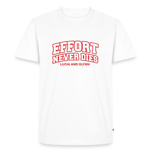 Effort Never Dies - Men's Premium T-Shirt
