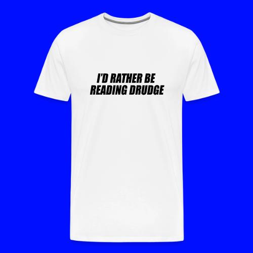 I'd rather be reading Drudge - Men's Premium T-Shirt