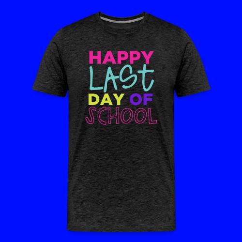 Happy Last Day of School Fun Teacher T-Shirts - Men's Premium T-Shirt