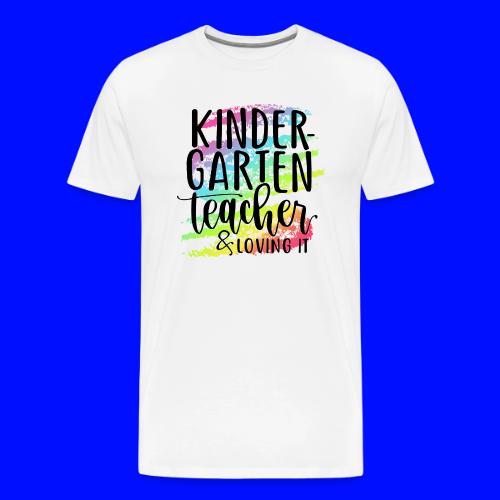 Kindergarten Teacher & Loving It Teacher T-Shirts - Men's Premium T-Shirt