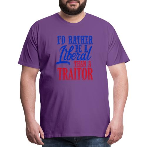 Rather Be A Liberal - Men's Premium T-Shirt