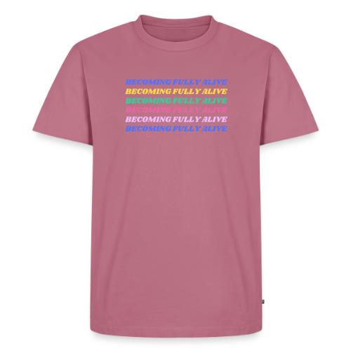 Becoming Fully Alive Multi Color - Men's Premium T-Shirt