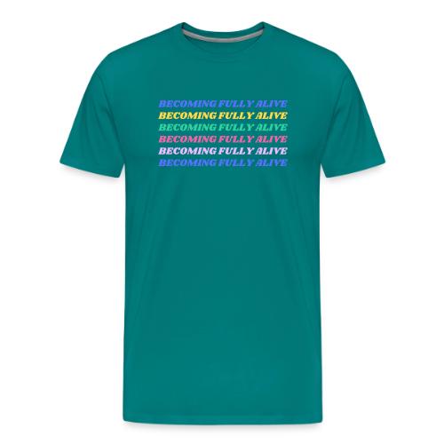 Becoming Fully Alive Multi Color - Men's Premium T-Shirt