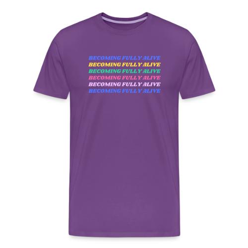 Becoming Fully Alive Multi Color - Men's Premium T-Shirt