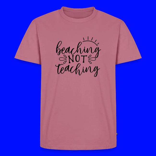 Beaching Not Teaching Teacher T-Shirts
