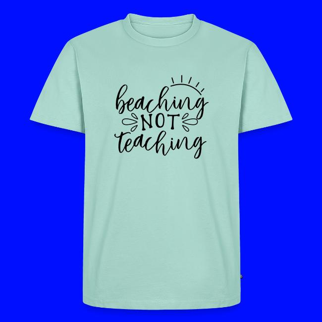 Beaching Not Teaching Teacher T-Shirts