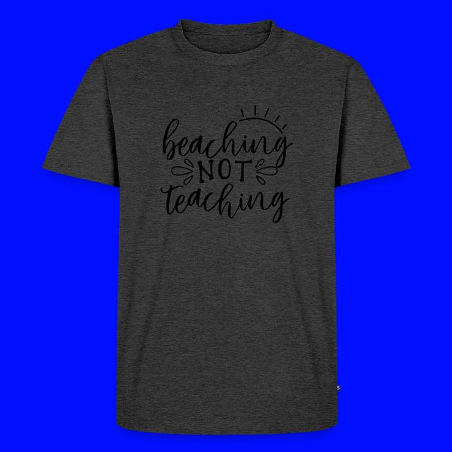 Beaching Not Teaching Teacher T-Shirts
