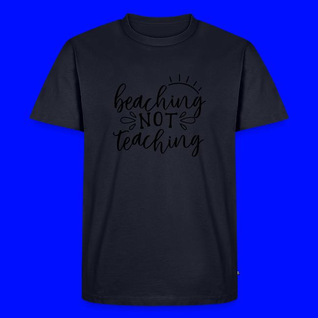 Beaching Not Teaching Teacher T-Shirts