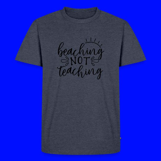 Beaching Not Teaching Teacher T-Shirts
