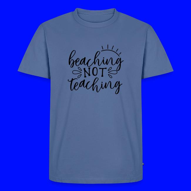 Beaching Not Teaching Teacher T-Shirts
