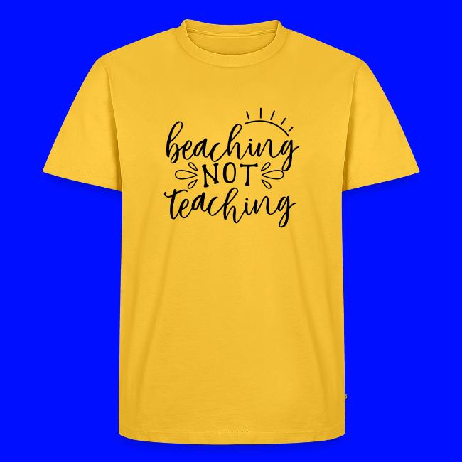 Beaching Not Teaching Teacher T-Shirts