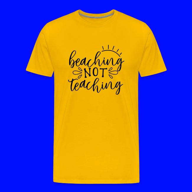 Beaching Not Teaching Teacher T-Shirts