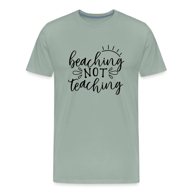 Beaching Not Teaching Teacher T-Shirts