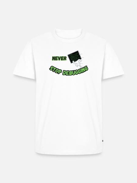 Never Stop Debugging - Funny Programmer - Men's Premium T-Shirt - white