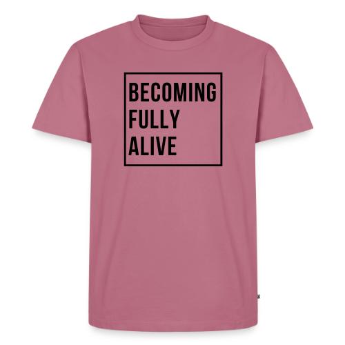 Becoming Fully Alive (in Black) - Men's Premium T-Shirt