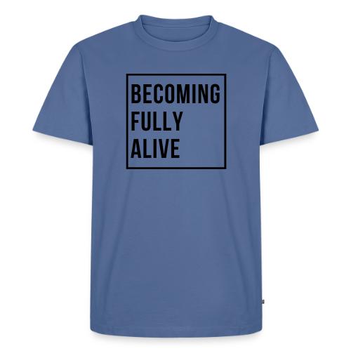 Becoming Fully Alive (in Black) - Men's Premium T-Shirt