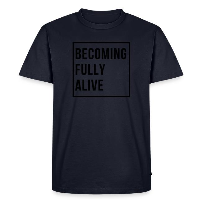 Becoming Fully Alive (in Black)