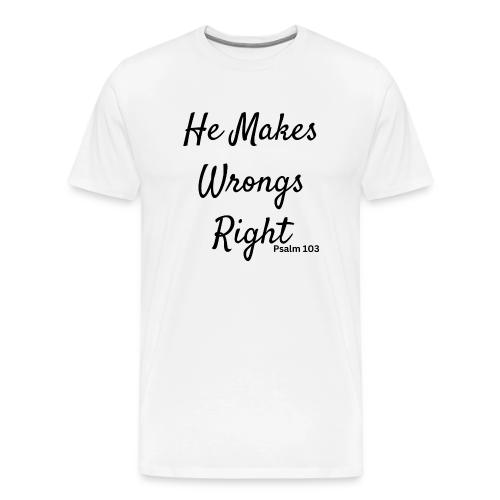 plain he makes wrongs right - Men's Premium T-Shirt