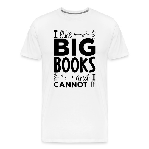 I Like Big Books Cannot Lie Funny Teacher T-Shirt - Men's Premium T-Shirt
