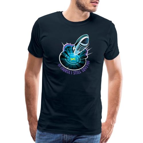 Of Course I Still Love You - Light - Men's Premium T-Shirt