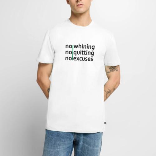 No Whining | No Quitting | No Excuses - Men's Premium T-Shirt
