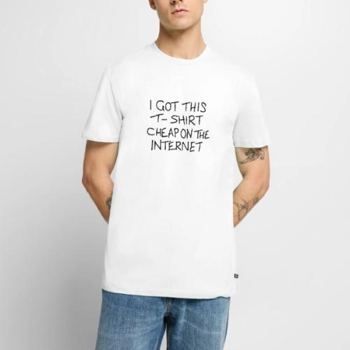 Cheap Internet Funny Statement Slogan - Men's Premium T-Shirt