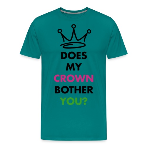 Does my crown bother you? - Men's Premium T-Shirt