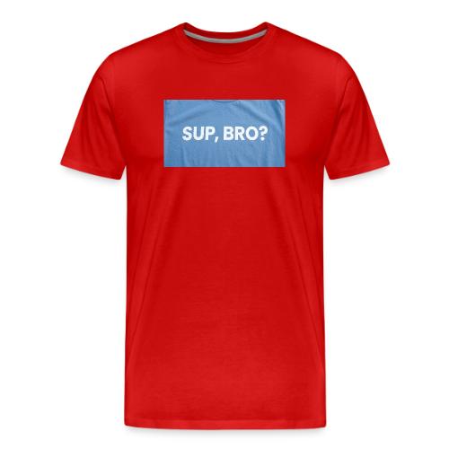 SUP BRO TEE - Men's Premium T-Shirt