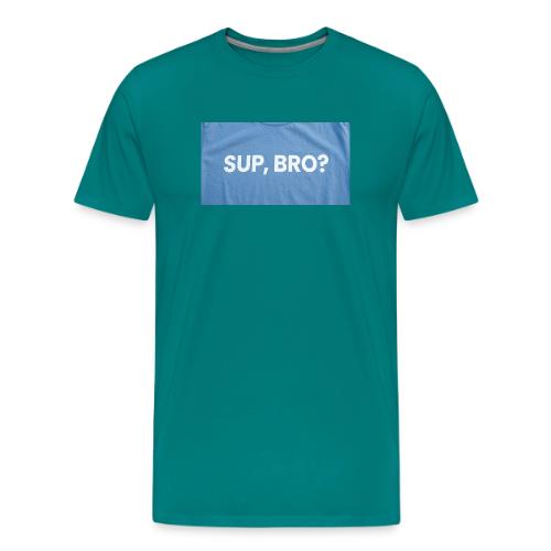 SUP BRO TEE - Men's Premium T-Shirt