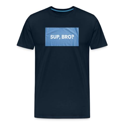 SUP BRO TEE - Men's Premium T-Shirt