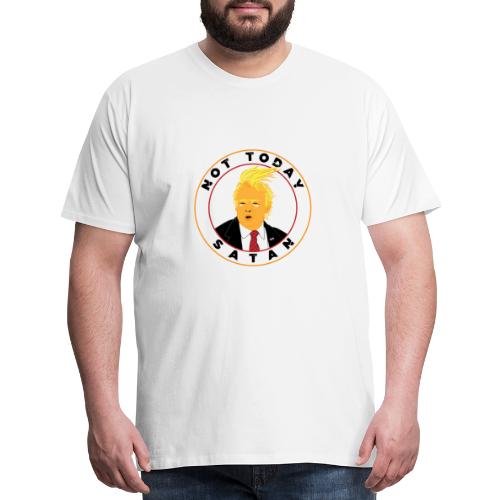 Not Today Satan Trump - Men's Premium T-Shirt