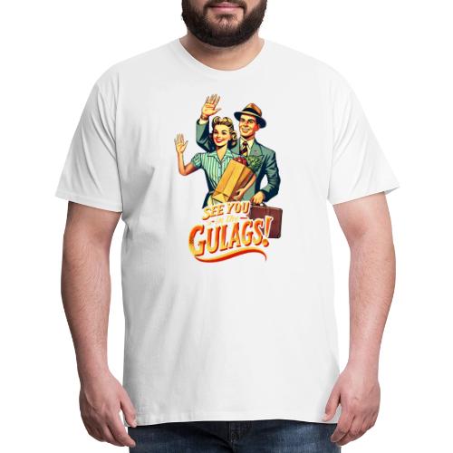 See You In The Gulags, Neighbor! (On White, Front) - Men's Premium T-Shirt