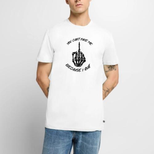 You can't fire me because I quit - Men's Premium T-Shirt