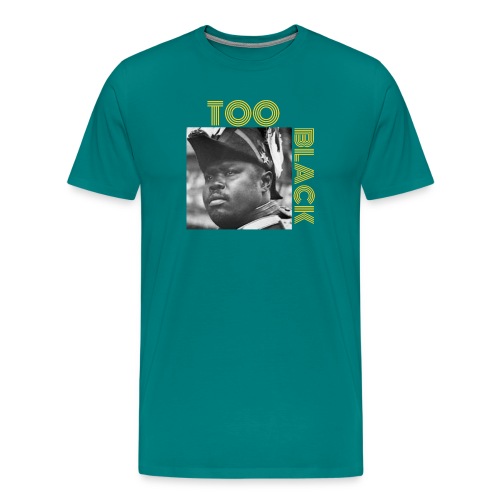 Marcus Garvey TOO BLACK!!! - Men's Premium T-Shirt