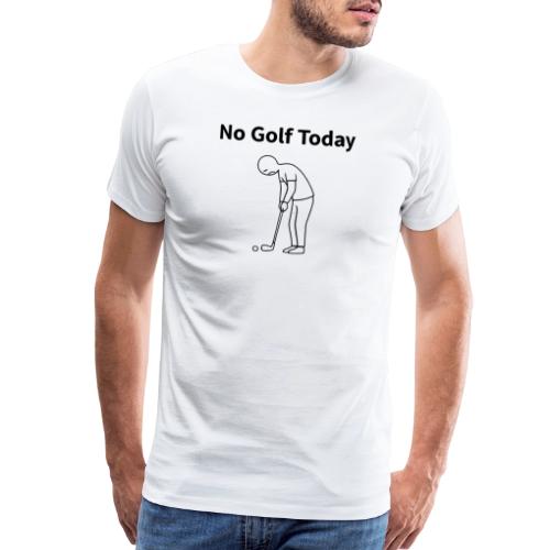 No Golf Today Funny Stick Figure Quote - Men's Premium T-Shirt