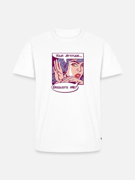 Your Attitude Disgusts Me - Men's Premium T-Shirt - white