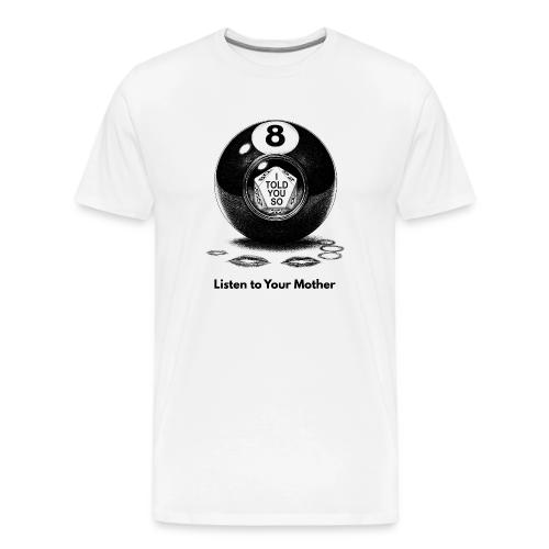 Sarcastic Mom T-Shirt Magic 8-Ball Oracle - Men's Premium T-Shirt