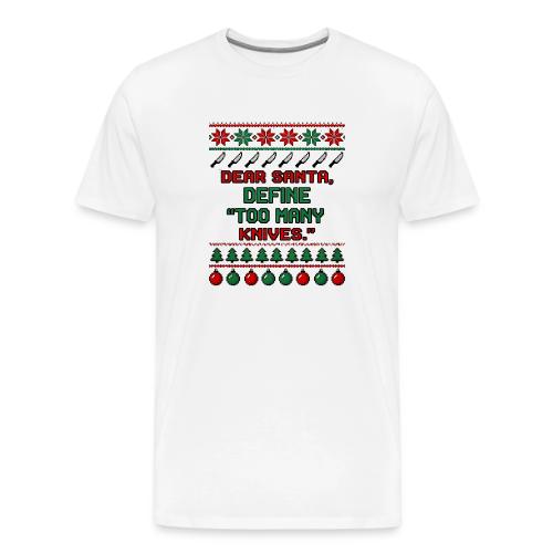 Dear Santa Define Too Many Knives Christmas Funny - Men's Premium T-Shirt