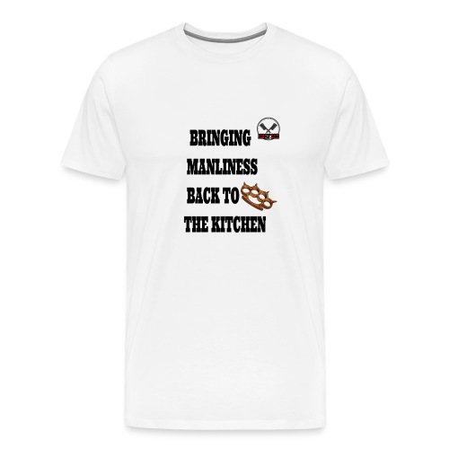 Bringing Manliness back to the kitchen - Men's Premium T-Shirt