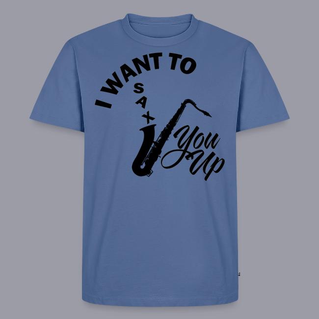 I WANT TO SAX YOU UP