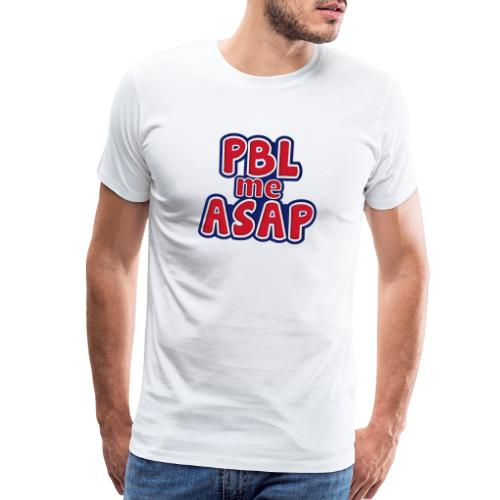 PBL me ASAP - Men's Premium T-Shirt