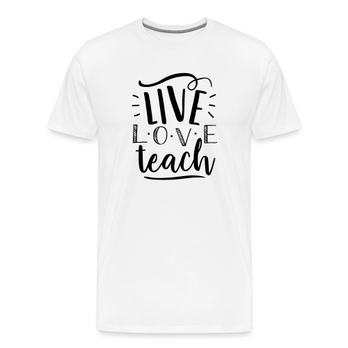 Live Love Teach Cute Teacher T-Shirts - Men's Premium T-Shirt